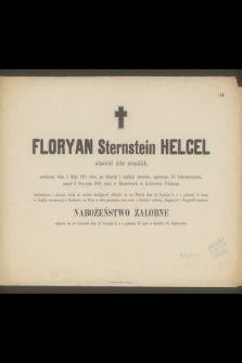 Floryan Sternstein Helcel właściciel dóbr ziemskich, urodzony dnia 4 Maja 1814 roku [...] zmarł 6 Stycznia 1886 roku w Mianocicach w Królestwie Polskiem [...]