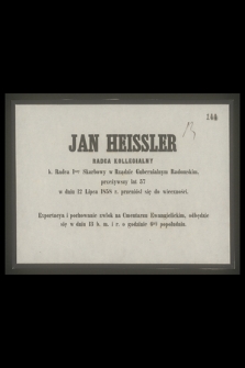 Jan Heissler radca kollegialny b. radca 1szy Skarbowy w Rządzie Gubernialnym Radomskim, przeżywszy lat 57 w dniu 12 Lipca 1858 r. przeniósł się do wieczności [...]