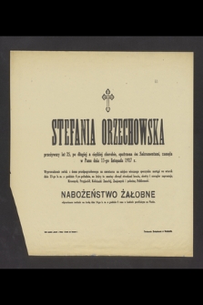 Stefania Orzechowska, przeżywszy lat 25 [...] zasnęła w Panu dnia 11-go listopada 1917 r.