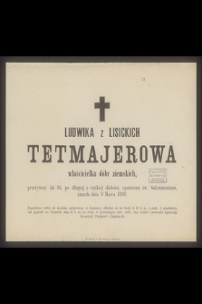 Ludwika z Lisieckich Tetmajerowa [...] zmarła dnia 9 Marca 1889