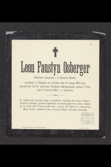 Leon Faustyn Osberger [...] urodzony w Humaniu [...] 16 lutego 1861 r. [...] zasnął w Panu dnia 3 Czerwca 1901 r. w Krakowie