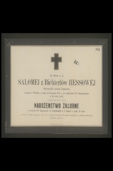 Za duszę ś. p. Salomei z Bichterlów Hessowéj Obywatelki miasta Krakowa, zmarłej w Wiedniu w dniu 24 Stycznia 1871 r. [...] w 35 roku życia, odprawi się nabożeństwo żałobne [...] d. 6 Lutego [...]