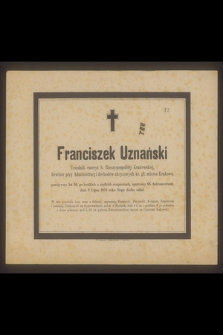 Franciszek Uznański Urzednik emeryt Rzeczypospolitej Krakowskiej [...] dnia 2 Lipca 1875 roku Bogu ducha oddał