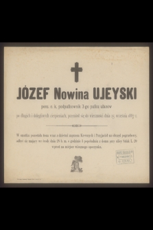 Józef Nowina Ujeyski pens. c. k. pułkownik 3-go pułku ułanów [...] przeniósł się do wieczności dnia 25 września 1887 r.