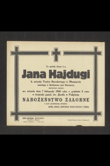 Za spokój duszy ś. p. Jana Hajdugi b. artysty Teatru Narodowego w Warszawie [...] odprawiona zostanie we wtorek dnia 7 listopada 1944 roku [...]