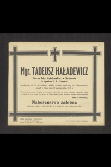 Mgr. Tadeusz Haładewicz Prezes Izby Aptekarskiej w Krakowie b. dyrektor S. A. „Pharma” [...] zasnęł w Panu dnia 20 października 1945 r. [...]