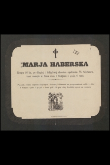 Marja Haberska licząca 46 lat [...] zasnęła w Panu dnia 5 Sierpnia [...]