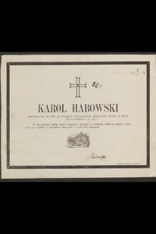 Karol Habowski przeżywszy lat 29 [...] zakończył życie w dniu 18. kwietnia r. b. [...]