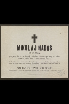 Mikołaj Hadas był c. k. listonosz, przeżywszy lat 48 [...] zmarł dnia 18 Października 1885 r. [...]