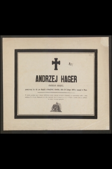 Andrzej Hager studniarz miejski, przeżywszy lat 43 [...] dnia 10 Lutego 1875 r. zasnął w Panu [...]