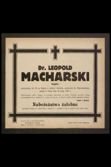 Dr. Leopold Macharski kupiec [...] zasnął w Panu dnia 30 maja 1945 r. [...]