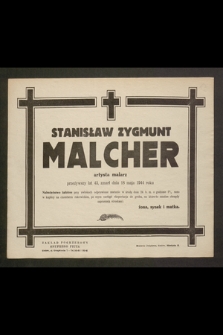 Stanisław Zygmunt Malcher artysta malarz [...] zmarł dnia 18 maja 1944 roku [...]