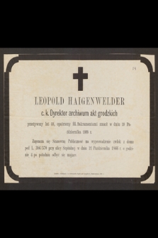 Leopold Haigenwelder c. k. Dyrektor archiwum akt grodzkich przeżywszy lat 58 [...] zmarł w dniu 10 Października 1866 r. [...]