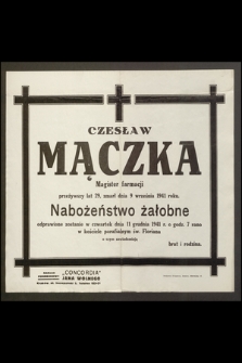 Czesław Mączka Magister farmacji [...] zmarł dnia 9 września 1941 roku [...]