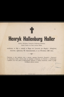 Henryk Hallenburg Haller Dyrektor Galicyjskiego Towarzystwa Kredytowego Ziemskiego [...] urodzony w 1831 r., zasnął w Bogu we Lwowie [...] d. 27 Września 1888 roku [...]