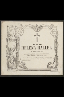 D. O. M. Helena Haller de Hallenburg przeżywszy lat 19 [...] w dniu 6 Stycznia 1855 r. rozstała się z tym światem [...]