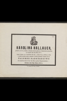 Karolina Hallauer, przeżywszy lat 60 [...] przeniosła się do wieczności dnia 20go Marca 1875 r. [...]