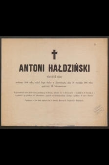 Antoni Hałdziński właściciel dóbr, urodzony w 1808 roku, oddał Bogu ducha w Zborczycach, dnia 28 Stycznia 1886 roku [...]