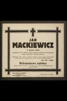 Jan Mackiewicz b. dyrektor banku [...] zasnął w Panu dnia 4 kwietnia 1944 r. [...]