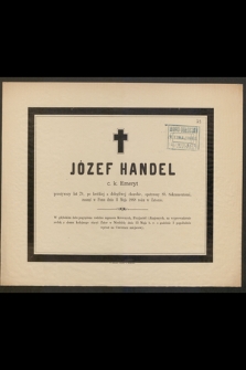 Józef Handel c. k. Emeryt przeżywszy lat 79 [...] zasnął w Panu dnia 11 Maja 1888 roku w Zatorze [...]