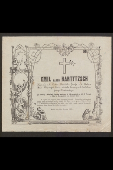 Emil baron Hartitzsch [...] c. k. Radzca Sądu Wyższego i Prezes oddziału karnego c. k. Sądu krajowego Krakowskiego [...] na dniu 19 Września w w wieku lat 39, zakończył swe doczesne życie [...] Kraków dnia 20go Września 1856 r.