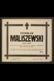 Stanisław Maliszewski inżynier-górnik [...] zasnął w Panu dnia 7 lipca 1944 r. [...]