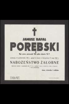 Janusz Rafał Porębski mgr praw, porucznik VIII pułku ułanów W. P. [...] zginął w obozie w Oświęcimiu 27 maja 1942 r. [...]