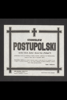 Stanisław Postupolski dyrektor fabryki „Społem”, (dawnej firmy „Pischinger”) [...] zasnął w Panu dnia 16 stycznia 1946 r. [...]