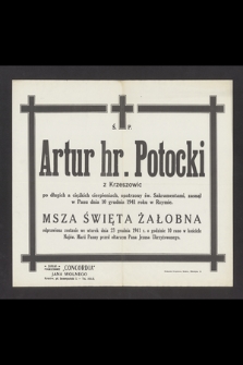 Ś. P. Artur hr. Potocki z Krzeszowic [...] zasnął w Panu dnia 10 grudnia 1941 roku w Rzymie [...]