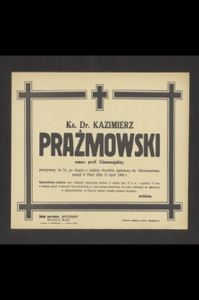 Ks. dr. Kazimierz Prażmowski emer. prof. gimnazjalny [...] zasnął w Panu dnia 13 lipca 1944 r. [...]