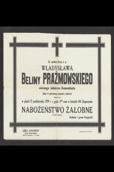 Za spokój duszy ś. p. Władysława Beliny Prażmowskiego wiernego żołnierza Komendanta jako w pierwszą rocznicę śmierci odbędzie się w piątek 13 października 1939 r. [...] nabożeństwo żałobne [...]