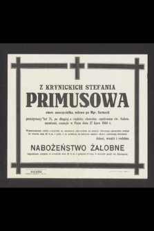 Z Krynickich Stefania Primusowa emer. nauczycielsk, wdowa po mgr. farmacji [...] zasnęła w Panu dnia 17 lipca 1948 r. [...]
