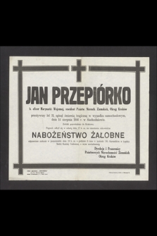 Jan Przepiórko . oficer Marynarki Wojennej, rewident Państw. Nieruch. Ziemskich, okręg Kraków [...] zginął śmiercią tragiczną w wypadku samochodowym dnia 14 sierpnia 1946 r. w Suchodniowie [...]