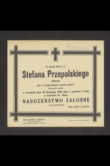 Za spokój duszy ś. p. Stefana Przepolskiego literata jako w drugą bolesną rocznicę śmierci odprawione zostanie w czwartek dnia 16 listopada 1944 roku [...] nabożeństwo żałobne [...]