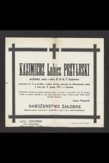 Kazimierz Lubicz Przyłuski architekt, emer. radca D. O. K. P. Katowice [...] zasnął w Panu dnia 31 grudnia 1939 r. w Krakowie [...]