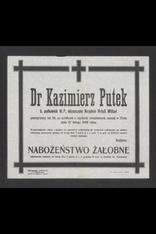 Dr Kazimierz Putek b. pułkownik W. P., odznaczony Krzyżem Virtuti Militari [...] zasnął w Panu dnia 27 lutego 1949 roku [...]