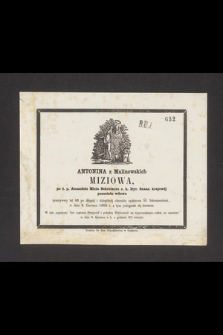 Antonina z Malinowskich Miziowa po ś. p. Amandzie Mizia Sekretarzu c. k. Dyr. finans. krajowej pozostała wdowa [...], w dniu 6. czerwca 1860 r. z tym pożegnała się światem [...]