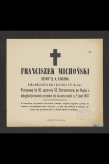 Franciszek Michoński, obywatel m. Krakowa, były organista przy Kościele Św. Marka [...] przeniósł się do wieczności d. 2 grud. 1887 [...].