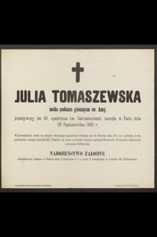 Julia Tomaszewska matka profesora gimnazyum św. Anny [...] zasnęła w Panu dnia 29 Października 1893 r.