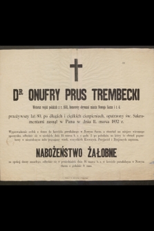Dr Onufry Prus Trembecki Weteran wojsk polskich z r. 1831, obywatel honorowy miasta Nowego Sącza [...] zasnął w Panu w dniu 11. Marca 1892 r.
