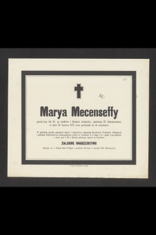 Marya Mecenseffy [...] w dniu 30 czerwca 1874 roku przeniosła się do wieczności [...] : żałobne nabożeństwo odbędzie się w piątek dnia 3 lipca [...]