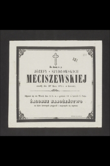 Za duszę ś. p. Józefy z Szydłowskich Meciszewskiej zmarłej dnia 29go marca 1874 w Korzenicy odprawi się we wtorek dnia 14 b. m. [...] żałobne nabożeństwo [...]