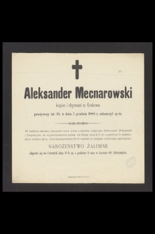 Aleksander Mecnarowski kupiec i obywatel m. Krakowa przeżywszy lat 39, w dniu 7 grudnia 1885 r. zakończył życie [...]
