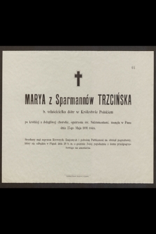 Marya z Sparmannów Trzcińska b. właścicielka dóbr w Królestwie Polskim [...] zasnęła w Panu dnia 27-go Maja 1891 roku