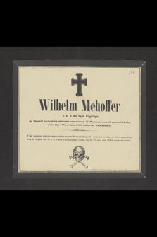 Wilhelm Mehoffer c. k. Rdca Sądu Krajowego [...], przeniósł się dnia 11go września do wieczności [...]