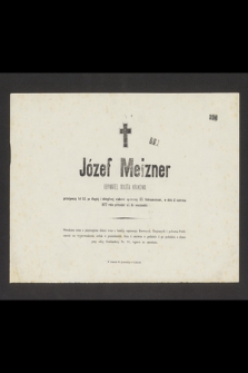 Józef Meizner obywatel miasta Krakowa [...], w dniu 2 czerwca 1877 roku przeniósł się do wieczności [...]