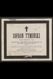 Sofron Tymiński Profesor Gimnazyum św. Anny [...] dnia 8 marca 1877 r. przeniósł się do wieczności