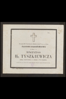 W kościele OO. Franciszkanów odbędzie się dnia 7. b. m. t. j. w Środę żałobne nabożeństwo za duszę św. pamięci Wincentego Hr. Tyszkiewicza zmarłego dnia 28 Kwietnia r. b. w Niewierzu w W. Ks. Poznańskiem