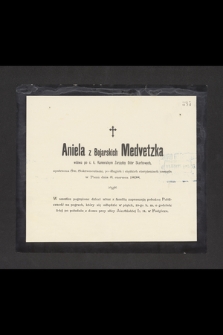 Aniela z Bojarskich Medvetzka, wdowa po c. k. Kameralnym Zarządcy Dóbr Skarbowych [...], zasnęła w Panu dnia 8. czerwca 1898 [...]