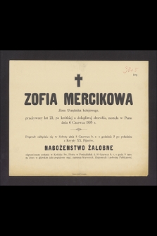 Zofia Mercikowa, żona urzędnika kolejowego [...], zasnęła w Panu dnia 6 czerwca 1895 r. [...]